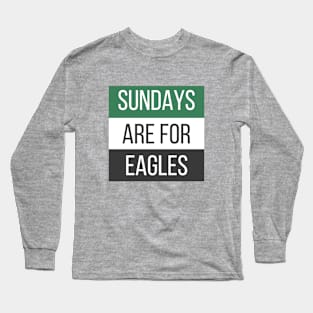 Sundays are for the Eagles - Philadelphia Eagles Long Sleeve T-Shirt